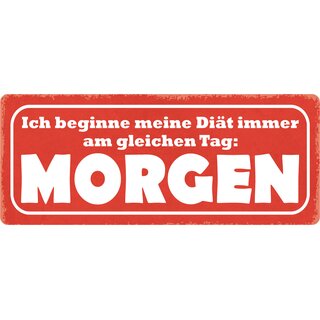 Schild Spruch "Beginne Diät immer am gleichen Tag" 27 x 10 cm Blechschild