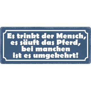 Schild Spruch "Es trinkt der Mensch, es säuft das Pferd" 27 x 10 cm Blechschild