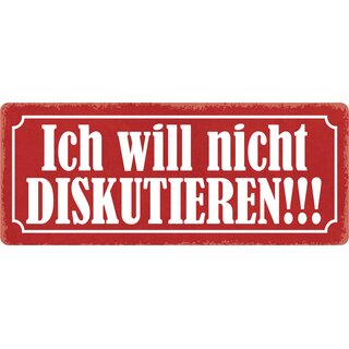 Schild Spruch "Ich will nicht diskutieren" 27 x 10 cm Blechschild