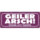 Schild Spruch "Geiler Arsch, Schade ums...