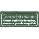 Schild Spruch "Gartenarbeit entspannt!" 27 x 10...