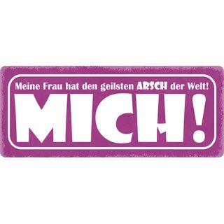 Schild Spruch "Frau geilsten Arsch der Welt, mich" 27 x 10 cm Blechschild