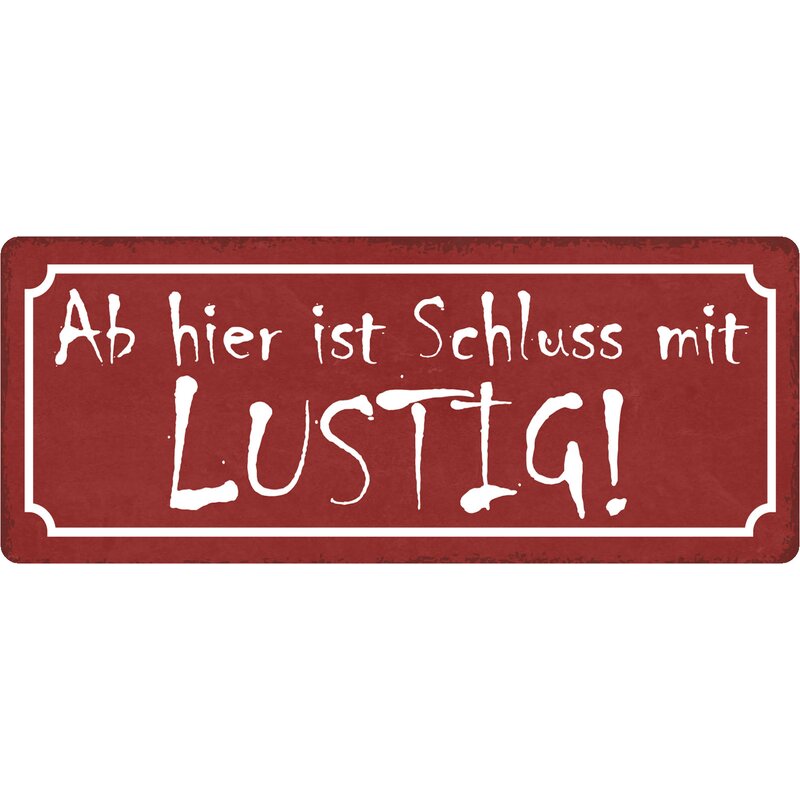 Schild Spruch "Ab hier ist Schluss mit lustig" 27 x 10 cm Blechschild