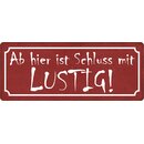 Schild Spruch "Ab hier ist Schluss mit lustig"...