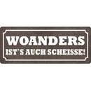 Schild Spruch "Woanders ists auch scheisse" 27...