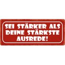 Schild Spruch "Sei stärker als stärkste...