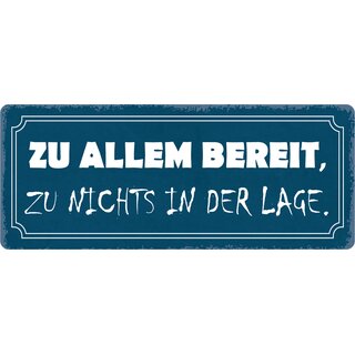 Schild Spruch "Zu allem bereit zu nichts in der Lage" 27 x 10 cm Blechschild