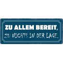 Schild Spruch "Zu allem bereit zu nichts in der...