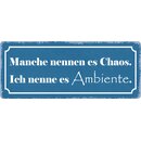 Schild Spruch "Manche nennen es Chaos" 27 x 10...