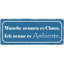 Schild Spruch "Manche nennen es Chaos" 27 x 10...