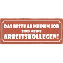 Schild Spruch "Beste an meinem Job,...