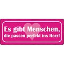 Schild Spruch "Es gibt Menschen, die passen perfekt...