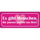 Schild Spruch "Es gibt Menschen, die passen perfekt...