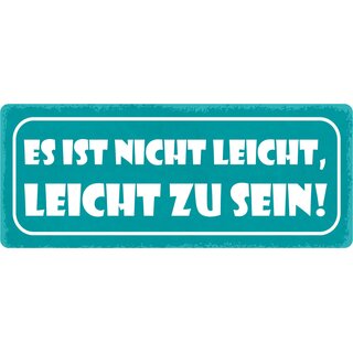 Schild Spruch "Es ist nicht leicht, leicht zu sein" 27 x 10 cm Blechschild