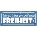 Schild Spruch "Um zu leben, braucht man...