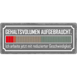 Schild Spruch "Gehaltsvolumen aufgebraucht" 27 x 10 cm Blechschild