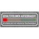 Schild Spruch "Gehaltsvolumen aufgebraucht" 27...