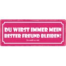 Schild Spruch "Du wirst immer mein bester Freund...