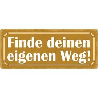 Schild Spruch "Finde deinen eigenen Weg!" 27 x 10 cm Blechschild