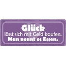 Schild Spruch "Glück lässt sich mit Geld...