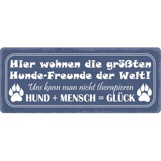 Schild Spruch "Hier wohnen die größten Hunde-Freunde der Welt" 27 x 10 cm Blechschild