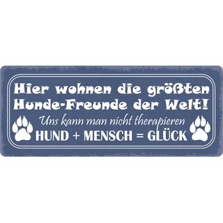 Schild Spruch "Hier wohnen die größten Hunde-Freunde der Welt" 27 x 10 cm Blechschild