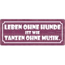 Schild Spruch "Leben ohne Hunde ist wie tanzen ohne...