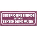 Schild Spruch "Leben ohne Hunde ist wie tanzen ohne...