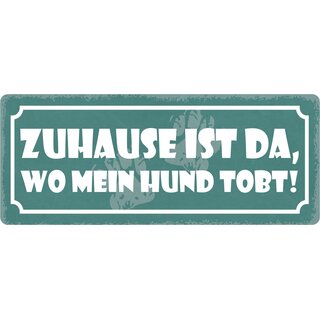 Schild Spruch "Zuhause ist da wo mein Hund tobt" 27 x 10 cm Blechschild