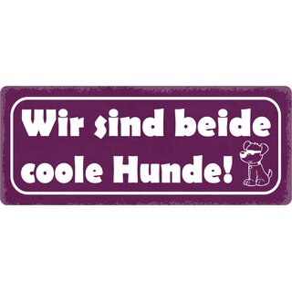 Schild Spruch "Wir sind beide coole Hunde" 27 x 10 cm Blechschild