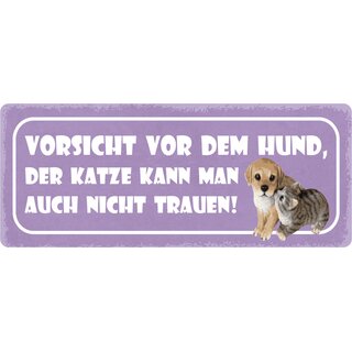 Schild Spruch "Vorsicht vor Hund, Katze auch nicht trauen" 27 x 10 cm Blechschild