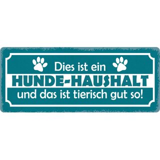 Schild Spruch "Dies ist ein Hunde-Haushalt" 27 x 10 cm Blechschild