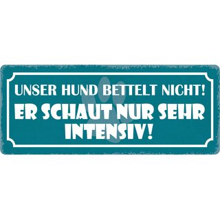 Schild Spruch "Unser Hund bettelt nicht" 27 x 10 cm Blechschild