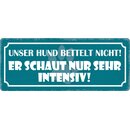 Schild Spruch "Unser Hund bettelt nicht" 27 x...