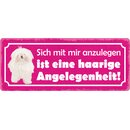 Schild Spruch "Mit mir anzulegen, haarige...