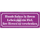 Schild Spruch "Hunde haben in ihrem Leben nur ein...