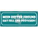Schild Spruch "Mein bester Freund hat Fell und...