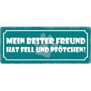 Schild Spruch "Mein bester Freund hat Fell und...