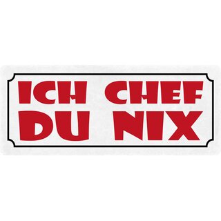 Schild Spruch "Ich Chef Du Nix" 27 x 10 cm Blechschild