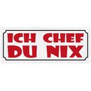 Schild Spruch "Ich Chef Du Nix" 27 x 10 cm...