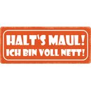 Schild Spruch "Halts Maul ich bin voll nett" 27...