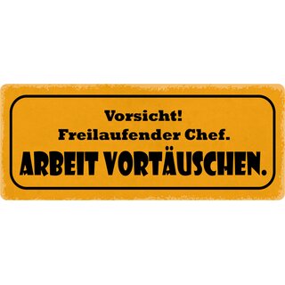 Schild Spruch "Freilaufender Chef, Arbeit vortäuschen" 27 x 10 cm Blechschild