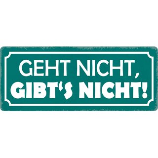 Schild Spruch "Geht nicht, gibts nicht" 27 x 10 cm Blechschild