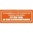 Schild Spruch "Elefant im Porzellanladen, Igel in...