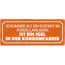 Schild Spruch "Elefant im Porzellanladen, Igel in...