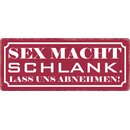 Schild Spruch "Sex macht schlank, lass uns...