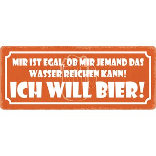 Schild Spruch "Egal, ob mir jemdand das Wasser reichen kann, Bier" 27 x 10 cm Blechschild