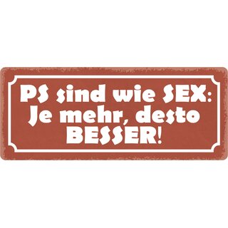 Schild Spruch "PS sind wie Sex, je mehr desto besser" 27 x 10 cm Blechschild