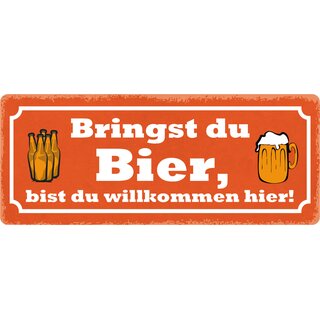 Schild Spruch "Bringst du Bier, bist du willkommen hier" 27 x 10 cm Blechschild