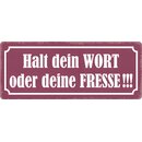 Schild Spruch "Halt dein Wort oder deine...